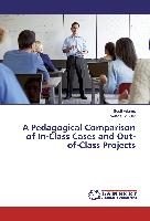 A Pedagogical Comparison of In-Class Cases and Out-of-Class Projects