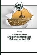 Hazar Havzas¿ Enerji Diplomasisi¿nde Rekabet ve ¿¿birli¿i