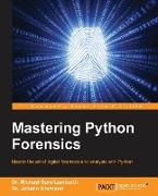 Mastering Python Forensics