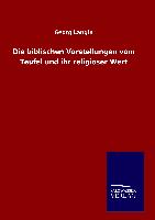 Die biblischen Vorstellungen vom Teufel und ihr religiöser Wert