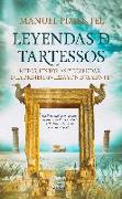 Leyendas de Tartessos : mitos, leyendas e historias de la primera civilización de Occidente