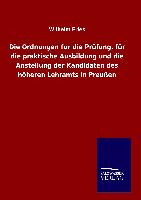 Die Ordnungen für die Prüfung, für die praktische Ausbildung und die Anstellung der Kandidaten des höheren Lehramts in Preußen