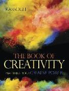 The Book of Creativity: Mastering Your Creative Power