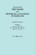 Abstracts of the Debt Books of the Provincial Land Office of Maryland. Somerset County, Volume I