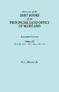 Abstracts of the Debt Books of the Provincial Land Office of Maryland. Somerset County, Volume III