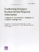 Confronting Emergent Nuclear-Armed Regional Adversaries: Prospects for Neutralization, Strategies for Escalation Management