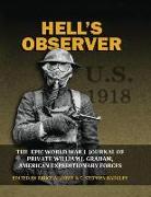 Hell's Observer - The Epic World War 1 Journal of Private William J. Graham, American Expeditionary Forces