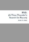 PhD. (a Time Traveler's Search for Bacon)