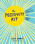 The Positivity Kit: Instant Happiness on Every Page
