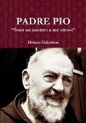 Padre Pio "Sono Un Mistero a Me Stesso"