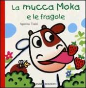 La mucca Moka e le fragole