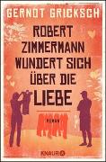 Robert Zimmermann wundert sich über die Liebe