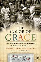The Color of Grace: How One Woman's Brokenness Brought Healing and Hope to Child Survivors of War