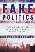 Fake Politics: How Corporate and Government Groups Create and Maintain a Monopoly on Truth