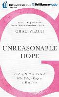 Unreasonable Hope: Finding Faith in the God Who Brings Purpose to Your Pain