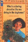 What's a Daring Detective Like Me Doing in the Doghouse?