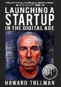 Launching a Startup in the Digital Age: You Get What You Work For, Not What You Wish for