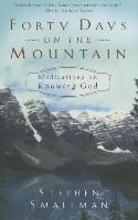 Forty Days on the Mountain: Meditations on Knowing God