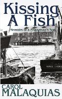 Kissing a Fish: Memoirs of a Fisherman's Son