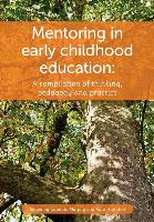 Mentoring in Early Childhood: A Complilation of Thinking, Pedagogy and Practice