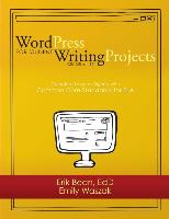 Word Press for Student Writing Projects: Complete Lessons with Common Core Standards for Ela