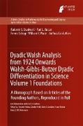 Dyadic Walsh Analysis from 1924 Onwards Walsh-Gibbs-Butzer Dyadic Differentiation in Science Volume 1 Foundations