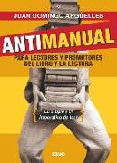 Antimanual Para Lectores y Promotores del Libro y La Lectura