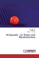 Antigravity - Its Origin and Manifestations