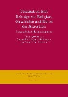 Faszination Iran. Beiträge zur Religion, Geschichte und Kunst des Alten Iran