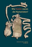 Wie fromm waren die Humanisten?