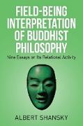 Field-Being Interpretation of Buddhist Philosophy