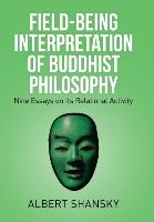 Field-Being Interpretation of Buddhist Philosophy