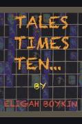 TALES TIMES TEN