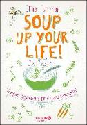 Soup up your life!