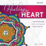 Healing the Heart: A Journal and Coloring Book for Self Discovery, Healing & Happiness