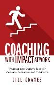 Coaching with Impact at Work - Practical and Creative Tools for Coaches, Managers and Individuals