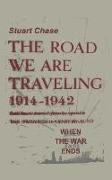 When the War Ends The Road We are Traveling 1914-1942