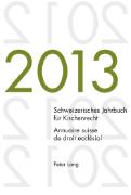 Schweizerisches Jahrbuch für Kirchenrecht. Bd. 18 (2013). Annuaire suisse de droit ecclésial. Vol. 18 (2013)