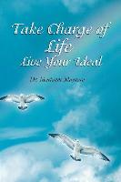 Take Charge of Life Live Your Ideal