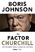 El factor Churchill : un solo hombre cambió el rumbo de la historia