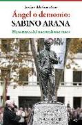 Ángel o demonio : Sabino Arana : el patriarca del nacionalismo vasco