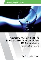 Experimente mit Luft im Physik-Unterricht der 5. bis 10. Schulklasse