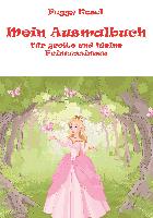 Mein Ausmalbuch, für kleine und grosse Prinzessinen