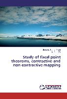 Study of fixed point theorems, contractive and non contractive mapping