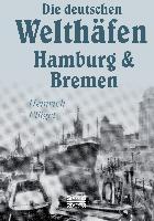 Die deutschen Welthäfen Hamburg und Bremen