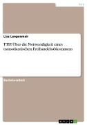 TTIP. Über die Notwendigkeit eines transatlantischen Freihandelsabkommens
