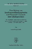 Zum Beitrag von Insolvenzeröffnungsgründen und Financial Covenants zum Gläubigerschutz