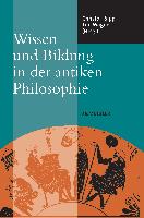 Wissen und Bildung in der antiken Philosophie