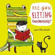 Are You Sitting Comfortably?