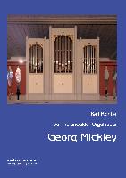Der Freienwalder Orgelbauer Georg Mickley